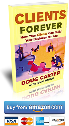 Clients Forever: How Your Clients Can Build Your Business for You